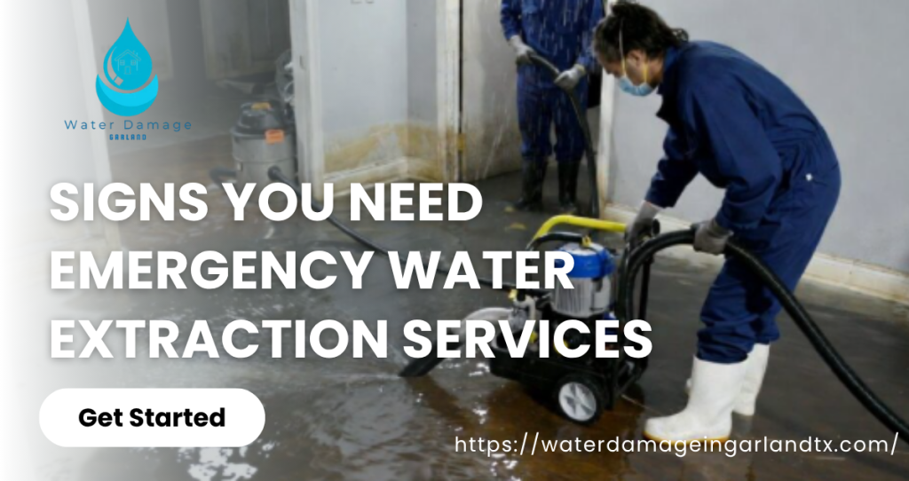 Signs You Need Emergency Water Extraction Services